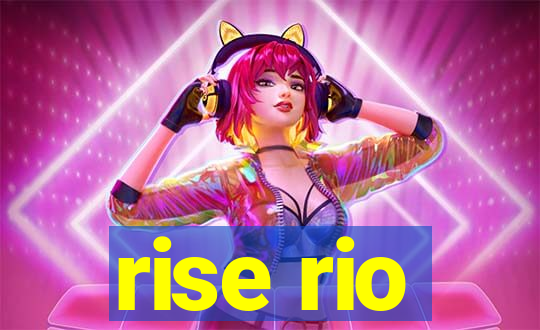 rise rio